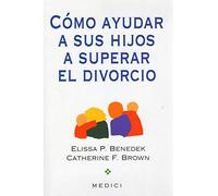 COMO AYUDAR A SU HIJO A SUPERAR EL DIVORCIO (NIÑOS Y ADOLESCENTES)