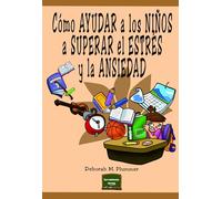 Cómo Ayudar A Los Niños A Superar El Estrés Y La Ansiedad