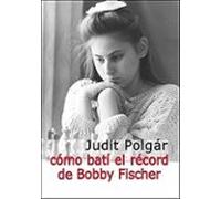 Cómo Batí El Récord De Bobby Fischer