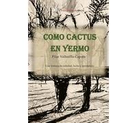 Como cactus en yermo: Una historia de soledad, lucha y resistencia: 15 (Narrativa)