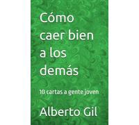Cómo caer bien a los demás: 10 cartas a gente joven