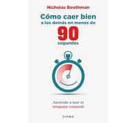 Cómo Caer Bien a Los Demás En Menos de 90 Segundos: Aprende a Leer El Lenguaje Corporal / How to Make People Like You ...