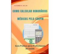 Como Calcular Honorários Médicos Pela Cbhpm (ebook)
