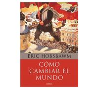 Cómo cambiar el mundo: Marx y el marxismo 1840-2011 (Memoria Crítica)