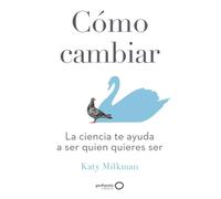 Cómo cambiar: La ciencia te ayuda a ser quien quieres ser (geoPlaneta Ciencia)