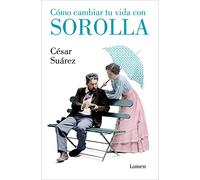 Cómo cambiar tu vida con Sorolla (Ensayo)