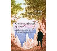 Como caminante que sueña: Reflexiones sobre el Romanticismo alemán: 30 (Mvsica libraria)