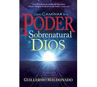 Cómo Caminar En El Poder Sobrenatural de Dios = How to Walk in the Supernatural Power of God (Spanish Language Edition, How to Walk in the Supernatura
