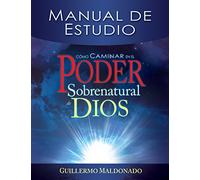 Como Caminar en el Poder Sobrenatural de Dios: Manual de Estudio