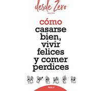 Cómo casarse bien, vivir felices y comer perdices: 7 (desde Zero)