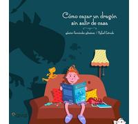 Cómo cazar un dragón sin salir de casa (SIN COLECCION)
