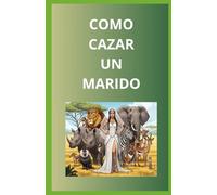 COMO CAZAR UN MARIDO