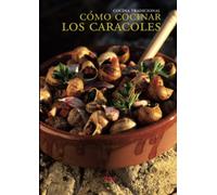 Cómo cocinar los caracoles: Recetas tradicionales y creativas