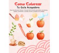 Como Colorear: Una guía de coloreado sencilla y cálida para crear ilustraciones acogedoras mediante técnicas fáciles, sombras, patrones y paletas de colores suaves