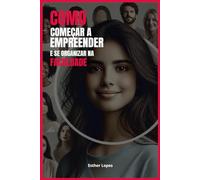 Como Começar a Empreender e se Organizar na Faculdade: Guia para Jovens Empreendedores
