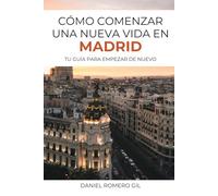 Cómo Comenzar una Nueva Vida en Madrid: Tu Guía para Empezar de Nuevo