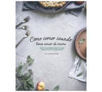 Cómo comer cuando tienes cáncer de mama: Todo lo que debes comer y lo que debes evitar en tu dieta diaria
