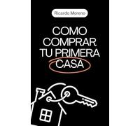 Como Comprar tu Primera Casa: 1 (How to Achieve Success)