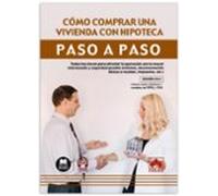 Cómo Comprar Una Vivienda Con Hipoteca. Paso A Paso (1.ª Edición 2024)