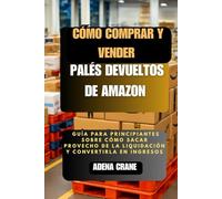 Cómo comprar y vender palés devueltos de Amazon: Guía para principiantes sobre cómo sacar provecho de la liquidación y convertirla en ingresos