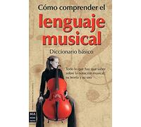 Cómo comprender el lenguaje musical: Diccionario básico (TEORIA Y PRACTICA MUSICA)