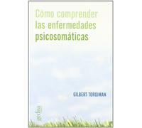 Como comprender las enfermedades psicosomáticas (PRACTICA)