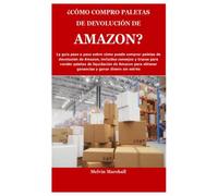 ¿CÓMO COMPRO PALETAS DE DEVOLUCIÓN DE AMAZON?: La guía paso a paso sobre cómo puede comprar paletas de devolución de Amazon, incluidos consejos y trucos para vender paletas de liquidación de Amazon pa