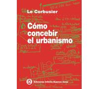 Como Concebir El Urbanismo (5ª Ed.)