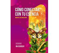 Cómo conectar con tu esencia: Sabiduría, luz y amor