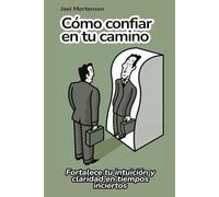 Cómo confiar en tu camino: Fortalece tu intuición y claridad en tiempos inciertos