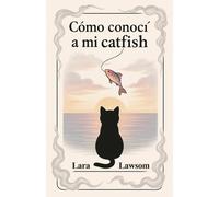 Cómo conocí a mi catfish: Una historia real de un romance lésbico