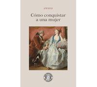 Cómo conquistar a una mujer (Los secretos de Diotima)