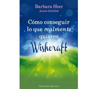 Cómo conseguir lo que realmente quieres: Wishcraft: 1 (NUEVA CONSCIENCIA)