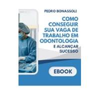 Como Conseguir Sua Vaga De Trabalho Em Odontologia E Alcançar Sucesso