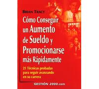 Cómo conseguir un aumento de sueldo y promocionarse: 21 técnicas probadas para avanzando en su carrera: 1 (RECURSOS HUMANOS)