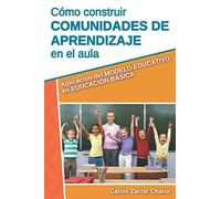 Cómo construir comunidades de aprendizaje en el aula: Aplicación del Modelo Educativo en educación básica