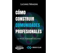 Cómo Construir Comunidades Profesionales: El Fin de la Soledad Ejecutiva