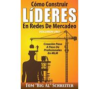 Cómo Construir LíDERES En Redes De Mercadeo Volumen Uno: Creación Paso A Paso De Profesionales En MLM