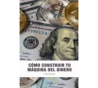 Cómo construir tu máquina del dinero