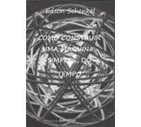 Como Construir Uma Máquina Simples Do Tempo (ebook)