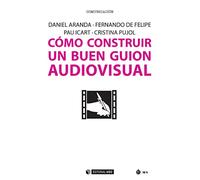 Cómo construir un buen guion audiovisual: 468 (Manuales)