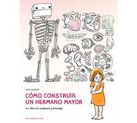 Cómo construir un hermano mayor. Un libro de anatomía y bricolaje | Anaïs Vaugelade
