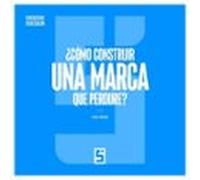 ¿cómo Construir Una Marca Que Perdure? (ebook)