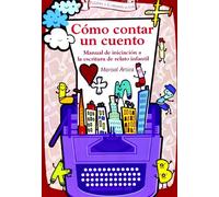 Cómo contar un cuento: Manual de iniciación a la escritura de relato infantil: 24 (Talleres)