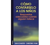 COMO CONTARSELO A LOS NIÑOS: RESPUESTAS ADECUADAS CUANDO ALGUIEN FALLECE (NIÑOS Y ADOLESCENTES)