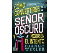 Cómo Convertirse En El Señor Oscuro Y Morir En El Intento