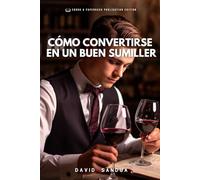 COMO CONVERTIRSE EN UN BUEN SUMILLER