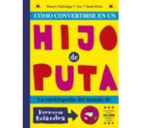 Como Convertirse En Un Hijo Puta (6ª. Ed)