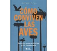 Como Conviven Las Aves: Colonias y comunidades en el mundo aviar (Otros Naturaleza)