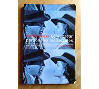 Cómo crear personajes inolvidables: Guía práctica para el desarrollo de personajes en cine, televisión, publicidad..: 1 (Comunicación)